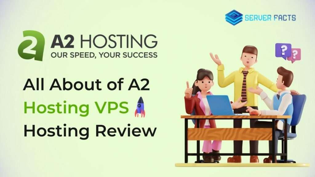 All About of A2 Hosting VPS Hosting Review