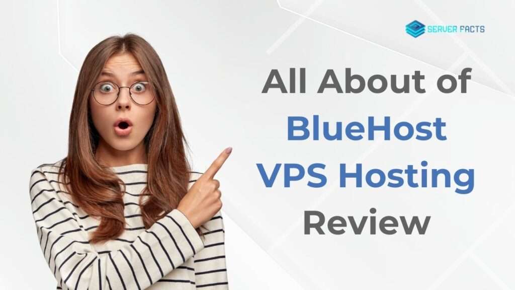 All About of BlueHost VPS Hosting Review